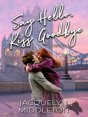 cover image of Say Hello, Kiss Goodbye